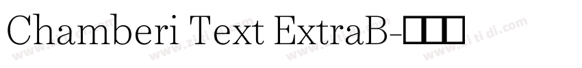 Chamberi Text ExtraB字体转换 Chamberi Text ExtraB字体转换